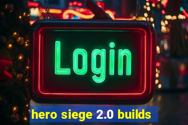 hero siege 2.0 builds